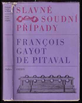 Slavné soudní případy : [Druhý svazek výboru] - François Gayot de Pitaval (1967, Orbis) - ID: 546310
