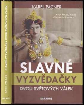 Karel Pacner: Slavné vyzvědačky dvou světových válek