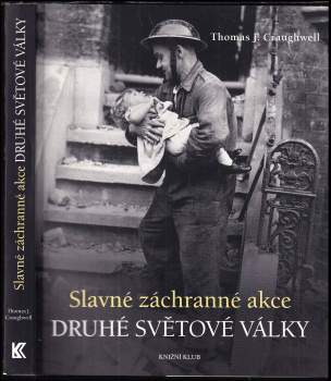 Thomas J Craughwell: Slavné záchranné akce druhé světové války