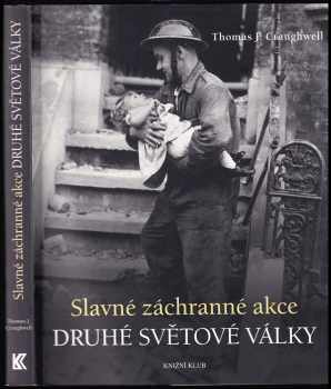 Slavné záchranné akce druhé světové války - Thomas J Craughwell (2010, Knižní klub) - ID: 714895