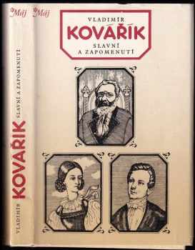 Slavní a zapomenutí : čtení o životě a díle našich spisovatelů - Vladimír Kovářík (1983, Mladá fronta) - ID: 512279