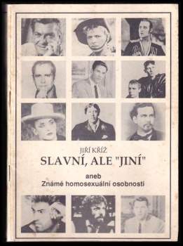 Slavní, ale "jiní", aneb, Známé homosexuální osobnosti