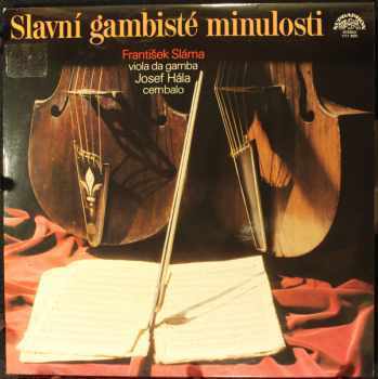 Slavní Gambisté Minulosti - Josef Hála, František Sláma (1982, Supraphon) - ID: 3928632