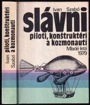Ivan Szabó: Slávni piloti, konštruktéri a kozmonauti