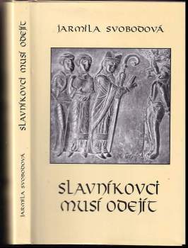 Jarmila Svobodová: Slavníkovci musí odejít