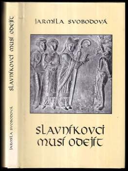 Jarmila Svobodová: Slavníkovci musí odejít