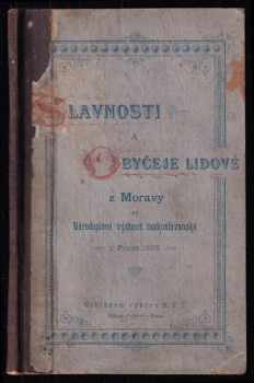 Slavnosti a obyčeje lidové z Moravy na Národopisné výstavě českoslovanské v Praze 1895