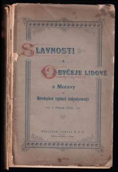 Slavnosti a obyčeje lidové z Moravy na Národopisné výstavě českoslovanské v Praze 1895