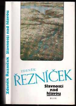 Zdeněk Řezníček: Slavnosti nad hlavou