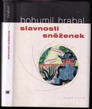 Slavnosti sněženek - Bohumil Hrabal (2005, Mladá fronta) - ID: 1212494