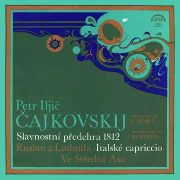 The Czech Philharmonic Orchestra: Slavnostní Předehra 1812 - Ruslan A Ludmila · Italské Capriccio - Ve Střední Asii