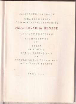 Edvard Beneš: Slavnostní promoce pana presidenta Československé republiky PhDr. Edvarda Beneše čestným doktorem technických věd, která se konala dne 16. března 1937 na Vysoké škole technické Dr. Edvarda Beneše