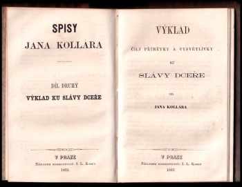 Ján Kollár: Slávy dcera - lyricko-epická báseň v 5 zpěvích - s přídavkem básní drobnějších + Výklad čili přímětky a vysvětlivky ku Slávy dceře