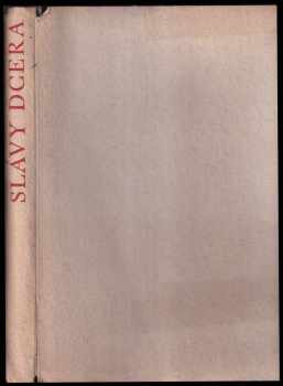 Ján Kollár: Slávy dcera - lyricko-epická báseň ve třech zpěvích z roku 1824 - Podle prvního vydání z roku 1824 pro účastníky XI. schůzky SKM ve Zlíně dne 12. května 1940 na oslavu vynálezu umění knihtiskařského mistrem Janem Gutenbergem roku 1440