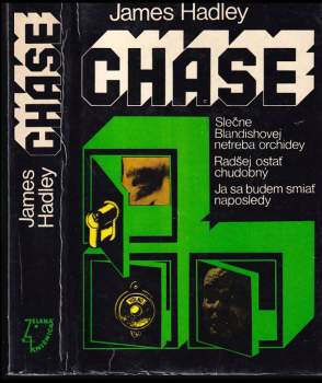 James Hadley Chase: Slečne Blandishovej netreba orchidey ; Radšej ostať chudobný ; Ja sa budem smiať naposledy