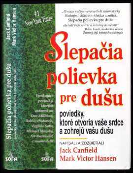 Slepačia polievka pre dušu : poviedky, ktoré otvoria vaše srdce a zohrejú vašu dušu - Jack Canfield, Mark Victor Hansen (1996, sofa) - ID: 2749877