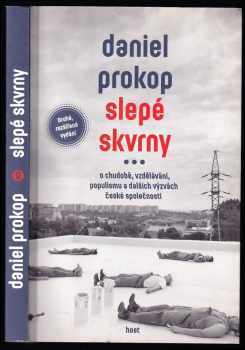 Daniel Prokop: Slepé skvrny : o chudobě, vzdělávání, populismu a dalších výzvách české společnosti