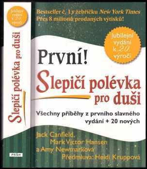 Slepičí polévka pro duši : jubilejní vydání k 20. výročí : všechny příběhy z prvního vydání + 20 nových příběhů - Jack Canfield, Mark Victor Hansen, Amy Newmark (2016, Práh) - ID: 1915773