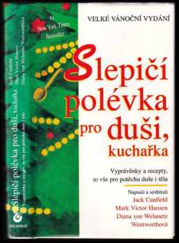 Slepičí polévka pro duši, kuchařka : vyprávěnky a recepty pro potěchu nejen duše, ale i těla