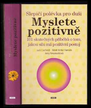 Jack Canfield: Slepičí polévka pro duši : Myslete pozitivně