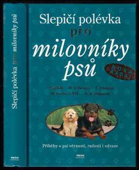 Jack Canfield: Slepičí polévka pro milovníky psů - příběhy o psí věrnosti, radosti i odvaze