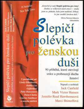 Slepičí polévka pro ženskou duši : 90 povídek, které otevírají srdce a probouzejí náladu a ducha ženství - Jack Canfield (1998, Columbus) - ID: 543193