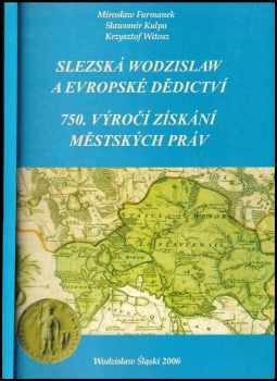 Slezská Wodzislaw a Evropské dědictví - 750. výročí získání městských práv