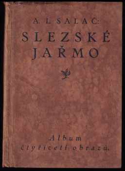 Slezské jařmo - album čtyřiceti obrazů - A. Ludvík Salač (1925, Česká ročenka) - ID: 206918