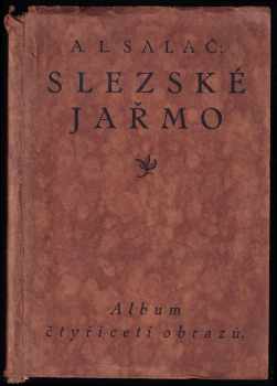 Slezské jařmo - album čtyřiceti obrazů - A. Ludvík Salač (1925, Česká ročenka) - ID: 398445