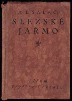 A. Ludvík Salač: Slezské jařmo - album čtyřiceti obrazů