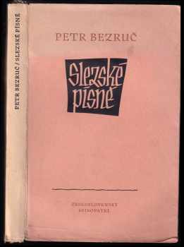 Slezské písně - Petr Bezruč (1951, Československý spisovatel) - ID: 324161