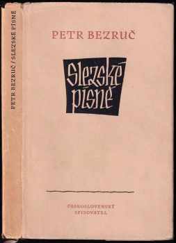 Slezské písně - Petr Bezruč (1951, Československý spisovatel) - ID: 683071