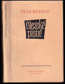 Slezské písně - Petr Bezruč (1953, Československý spisovatel) - ID: 637517