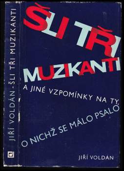 Jiří Voldán: Šli tři muzikanti a jiné vzpomínky na ty, o nichž se málo psalo
