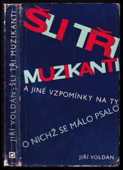 Jiří Voldán: Šli tři muzikanti a jiné vzpomínky na ty, o nichž se málo psalo