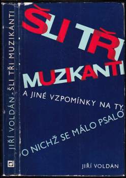 Šli tři muzikanti a jiné vzpomínky na ty, o nichž se málo psalo