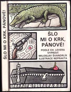 Miloslav Švandrlík: Šlo mi o krk, pánové