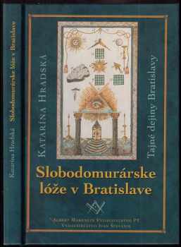 Katarína Hradská: Slobodomurárske lóže v Bratislave