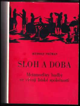 Rudolf Pečman: Sloh a doba : metamorfózy hudby ve vývoji lidské společnosti