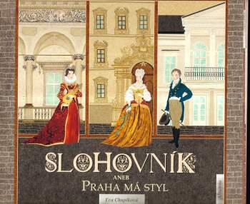 Eva Chupíková: Slohovník, aneb, Praha má styl