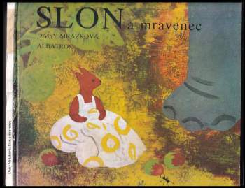 Slon a mravenec : Pro děti od 5 let - Daisy Mrázková (1982, Albatros) - ID: 790905