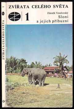 Sloni a jejich příbuzní - Zdeněk Veselovský (1977, Státní zemědělské nakladatelství) - ID: 65583