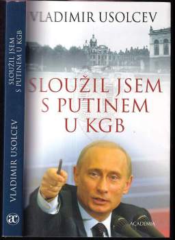 Sloužil jsem s Putinem u KGB - Vladimir Usolcev (2004, Academia) - ID: 833968