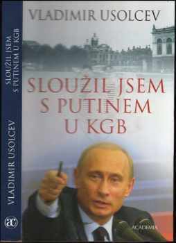 Vladimir Usolcev: Sloužil jsem s Putinem u KGB