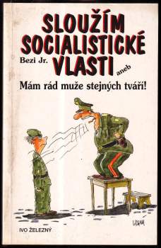 Sloužím socialistické vlasti, aneb, Mám rád muže stejných tváří!