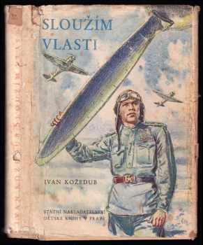 Ivan Nikitovič Kožedub: Sloužím vlasti