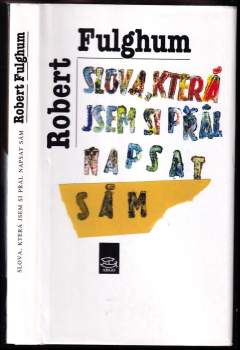 Robert Fulghum: Slova, která jsem si přál napsat sám