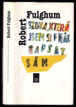 Robert Fulghum: Slova, která jsem si přál napsat sám