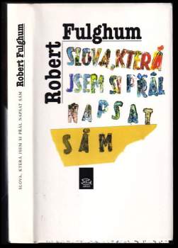 Robert Fulghum: Slova, která jsem si přál napsat sám