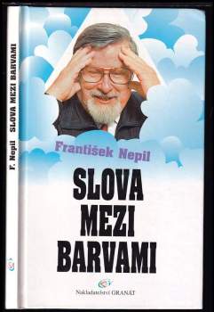 František Nepil: Slova mezi barvami